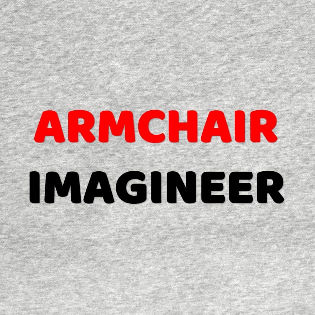 Armchair Imagineer by duchessofdisneyland